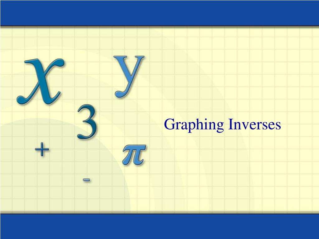 PPT - Understanding and Graphing Inverse Functions PowerPoint ...
