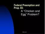 Federal Preemption and Prop. 65: - slide 1