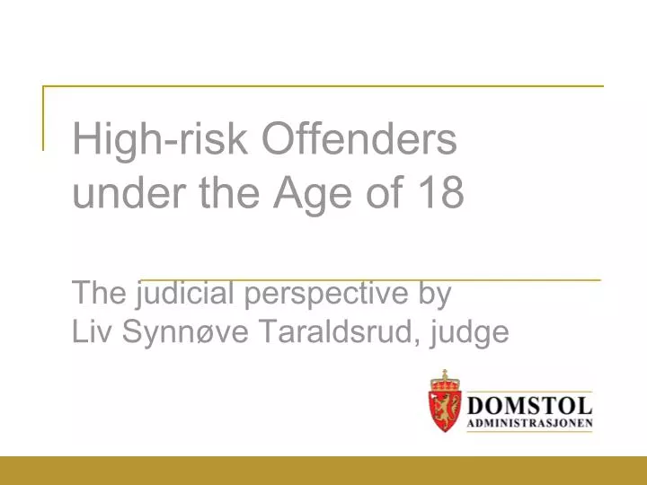 high risk offenders under the age of 18 the judicial perspective by liv synn ve taraldsrud judge