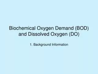 Biochemical Oxygen Demand (BOD) and Dissolved Oxygen (DO)