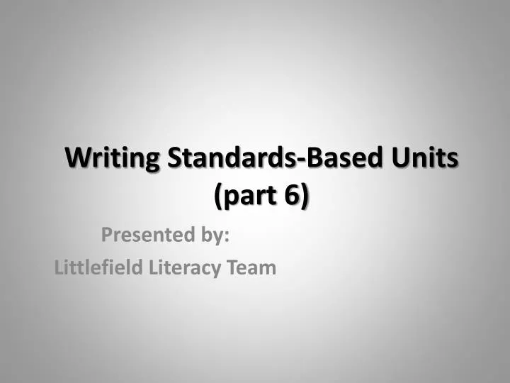 writing standards based units part 6