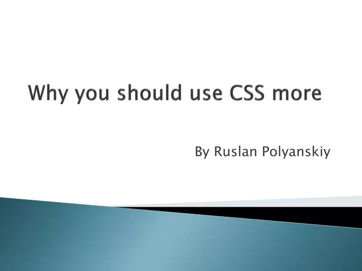 why you should use css more
