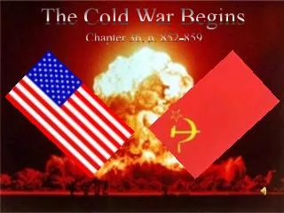 The Cold War Begins Chapter 36, p. 852-859