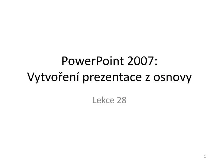 powerpoint 2007 vytvo en prezentace z osnovy