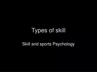 Types of skill