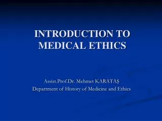 INTRODUCTION TO MEDICAL ETHICS