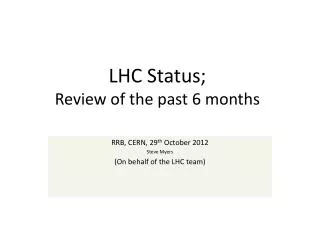 LHC Status; Review of the past 6 months