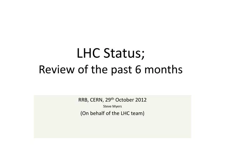 lhc status review of the past 6 months