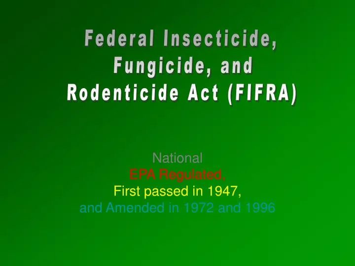 national epa regulated first passed in 1947 and amended in 1972 and 1996
