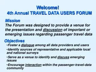 Welcome! 4th Annual TRAVEL DATA USERS FORUM