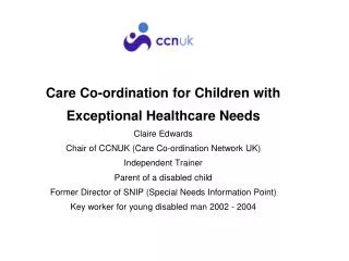 Care Co-ordination for Children with Exceptional Healthcare Needs Claire Edwards