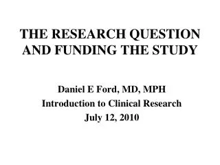 THE RESEARCH QUESTION AND FUNDING THE STUDY