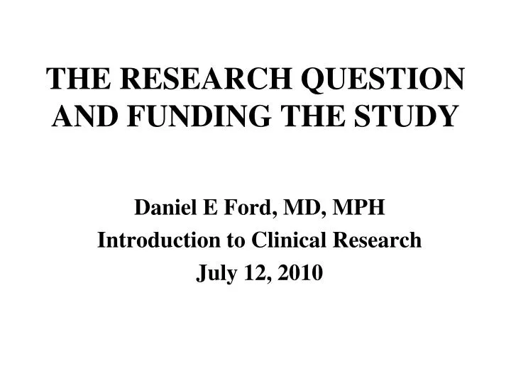 the research question and funding the study