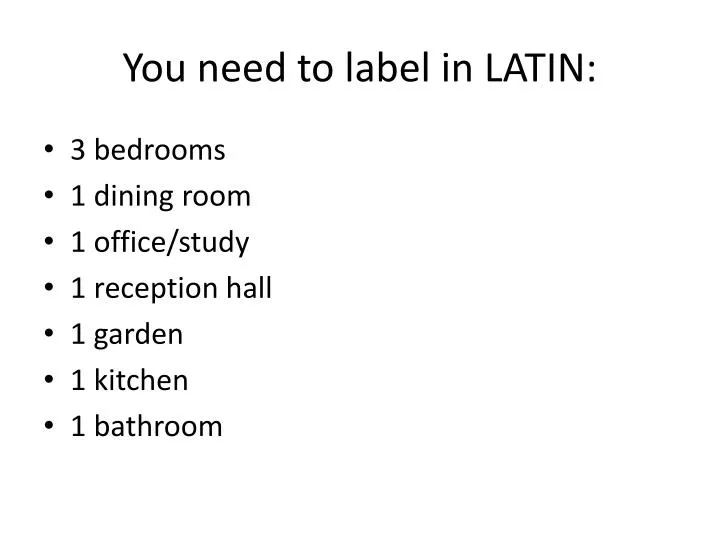you need to label in latin