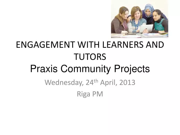 engagement with learners and tutors praxis community projects