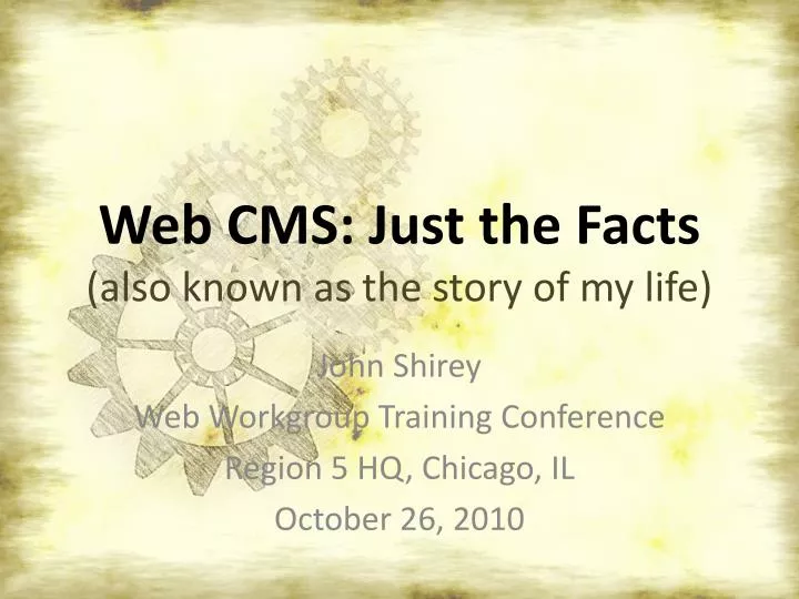 web cms just the facts also known as the story of my life