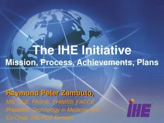 The IHE Initiative Mission, Process, Achievements, Plans