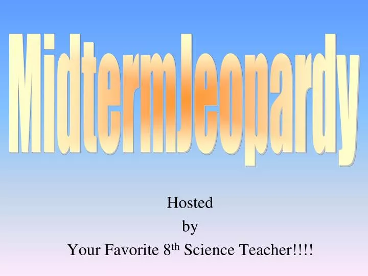 hosted by your favorite 8 th science teacher