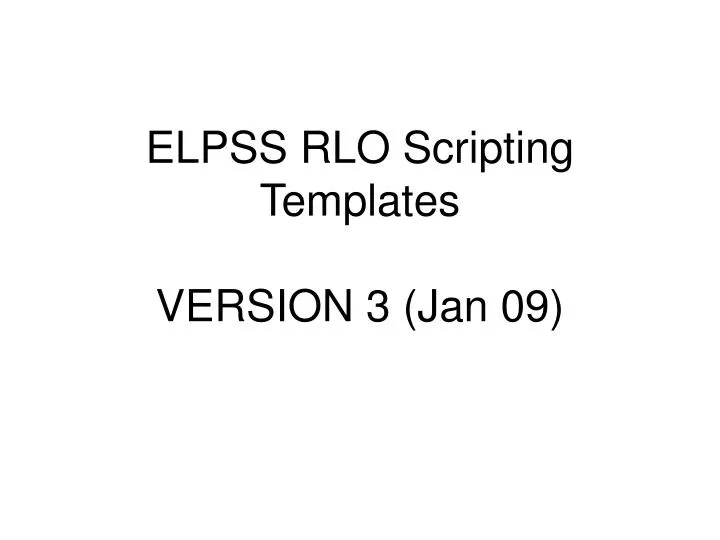 elpss rlo scripting templates version 3 jan 09