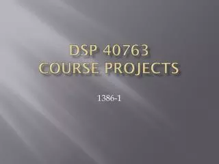DSP 40763 COURSE PROJECTS