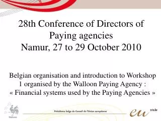28th Conference of Directors of Paying agencies Namur, 27 to 29 October 2010