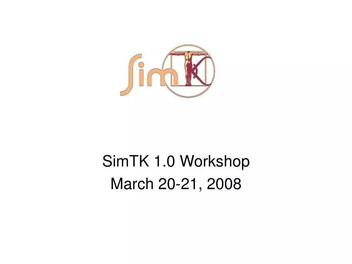 simtk 1 0 workshop march 20 21 2008