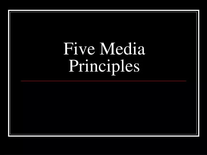 five media principles