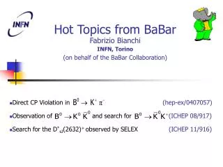 Hot Topics from BaBar Fabrizio Bianchi INFN, Torino (on behalf of the BaBar Collaboration)