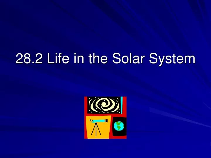 28 2 life in the solar system