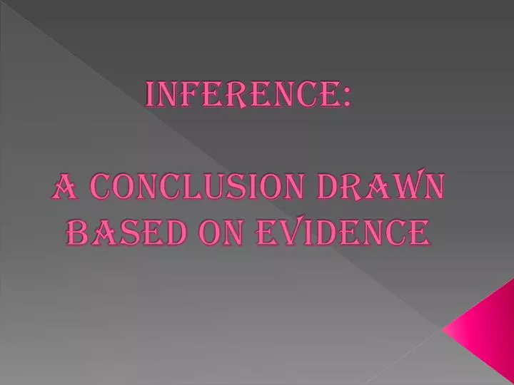 inference a conclusion drawn based on evidence