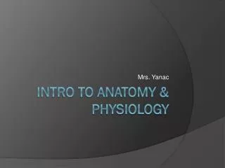 Intro to Anatomy &amp; Physiology