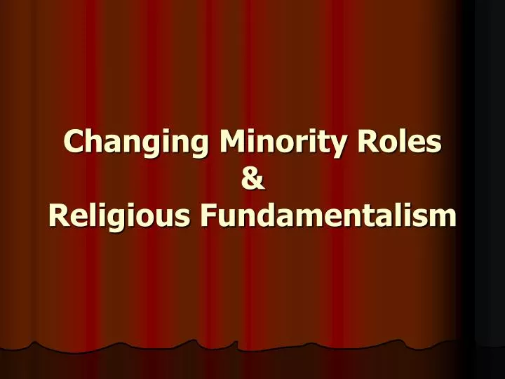 changing minority roles religious fundamentalism