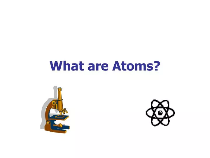 what are atoms