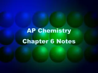 AP Chemistry Chapter 6 Notes