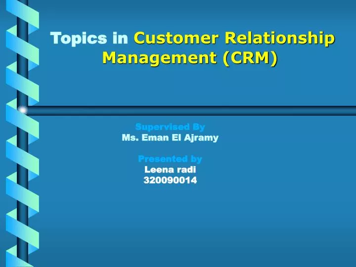 PPT - Topics in Customer Relationship Management (CRM) PowerPoint ...