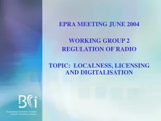 EPRA MEETING JUNE 2004 WORKING GROUP 2 REGULATION OF RADIO