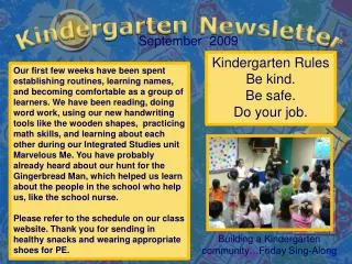 Kindergarten Rules Be kind. Be safe. Do your job.