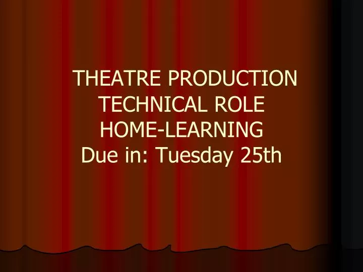 theatre production technical role home learning due in tuesday 25th