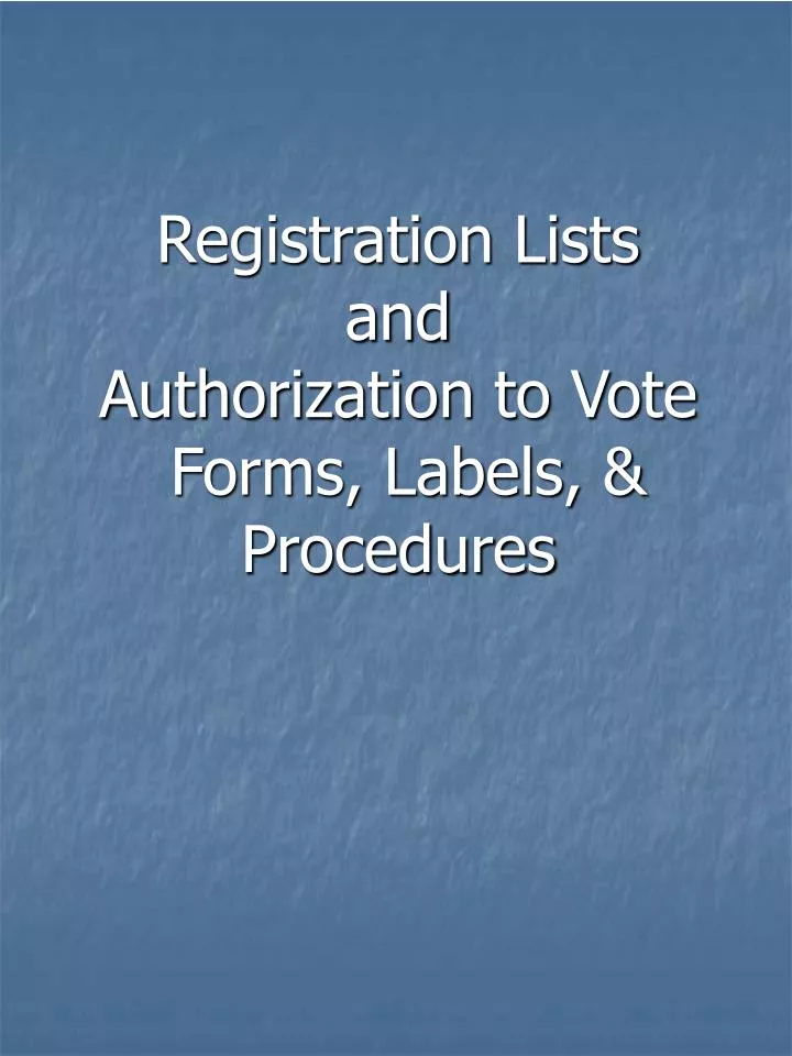 registration lists and authorization to vote forms labels procedures
