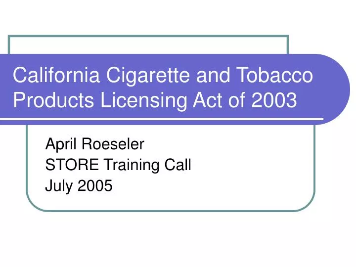 california cigarette and tobacco products licensing act of 2003