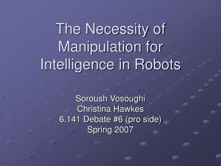 the necessity of manipulation for intelligence in robots