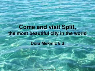Come and visit Split, the most beautiful city in the world