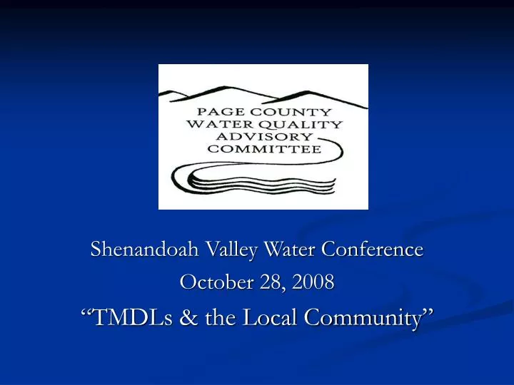 shenandoah valley water conference october 28 2008 tmdls the local community