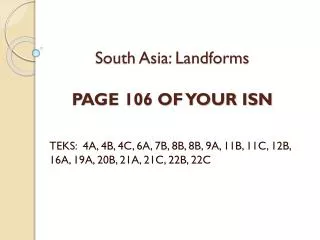 South Asia: Landforms PAGE 106 OF YOUR ISN