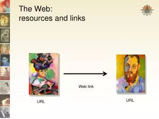 The Web: resources and links