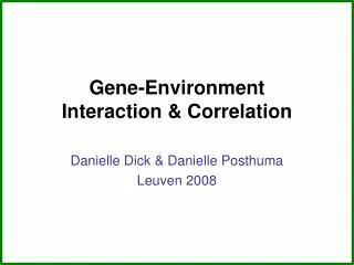 Gene-Environment Interaction &amp; Correlation