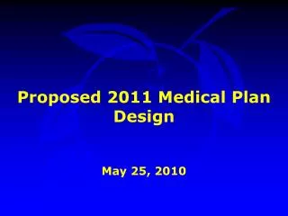 Proposed 2011 Medical Plan Design May 25, 2010