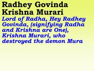 Radhey Govinda Sai Govinda Glory to Sai Govinda; He is the Lord of beloved Mother Radha