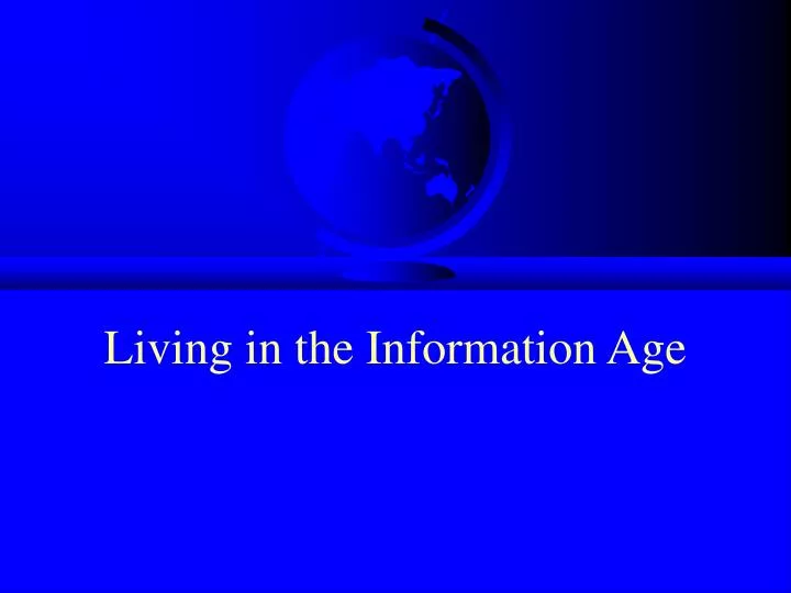 living in the information age