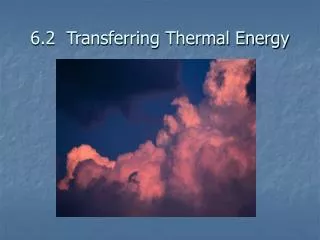 6.2 Transferring Thermal Energy